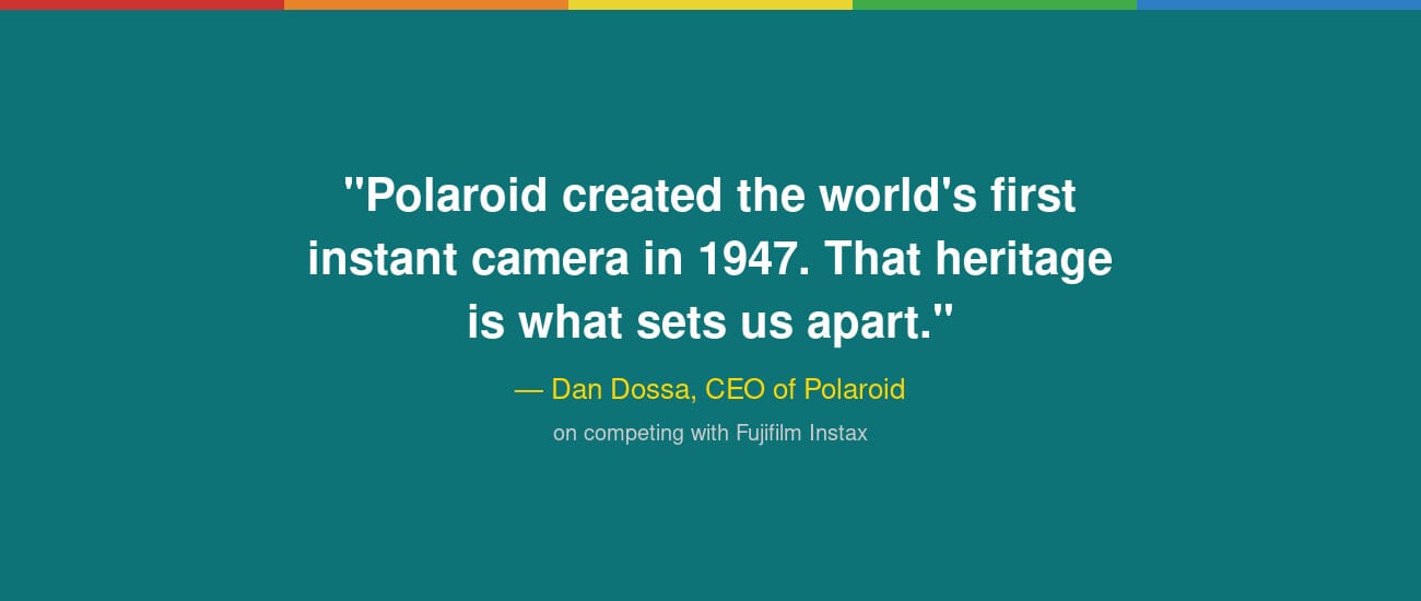 Dan Dossa quote: Polaroid created the world's first instant camera in 1947. That heritage is what sets us apart.