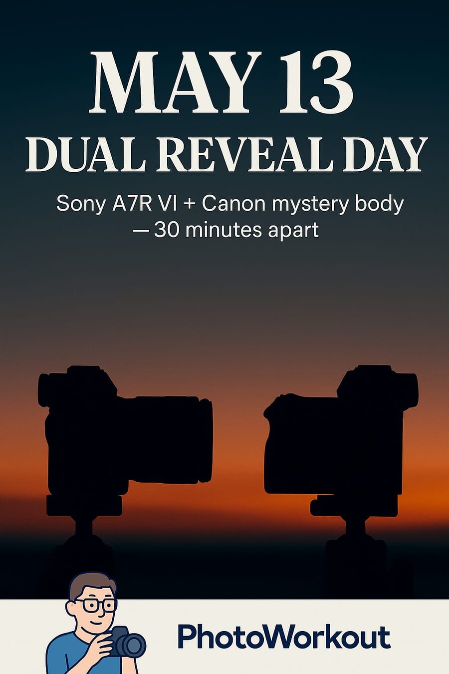 May 13 2026 — Sony A7R VI and Canon mystery body dual reveal — Pinterest pin