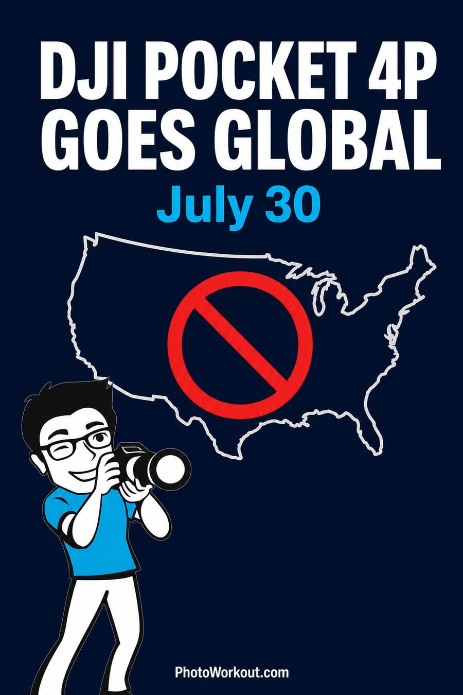 Vertical graphic: DJI Pocket 4P goes global July 30, but not in the US