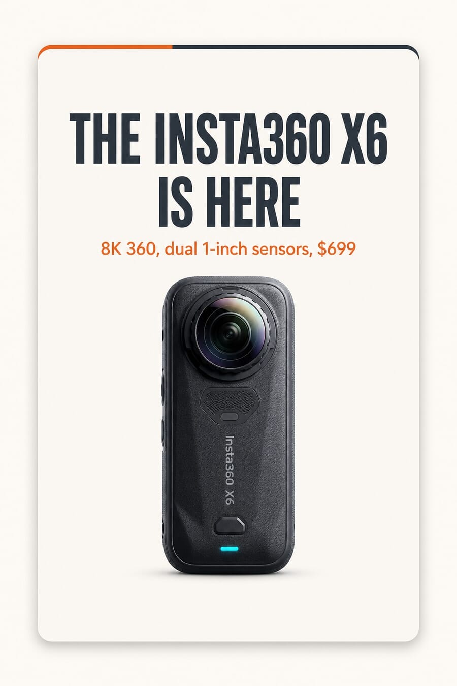Vertical graphic: The Insta360 X6 is here, 8K 360, dual 1-inch sensors, $699