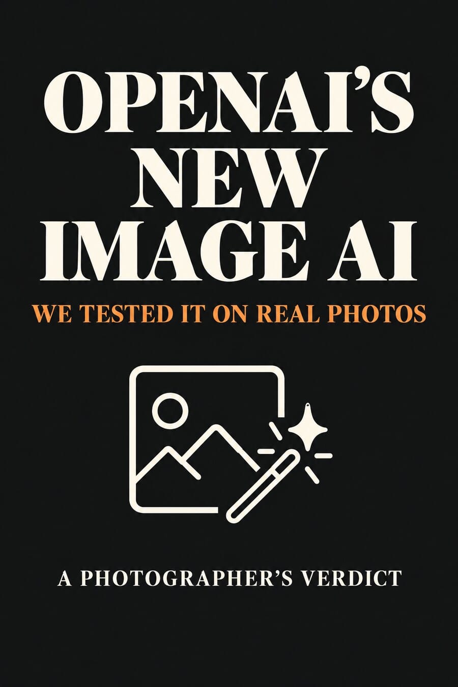 Vertical graphic reading OpenAI's New Image AI, we tested it on real photos, a photographer's verdict