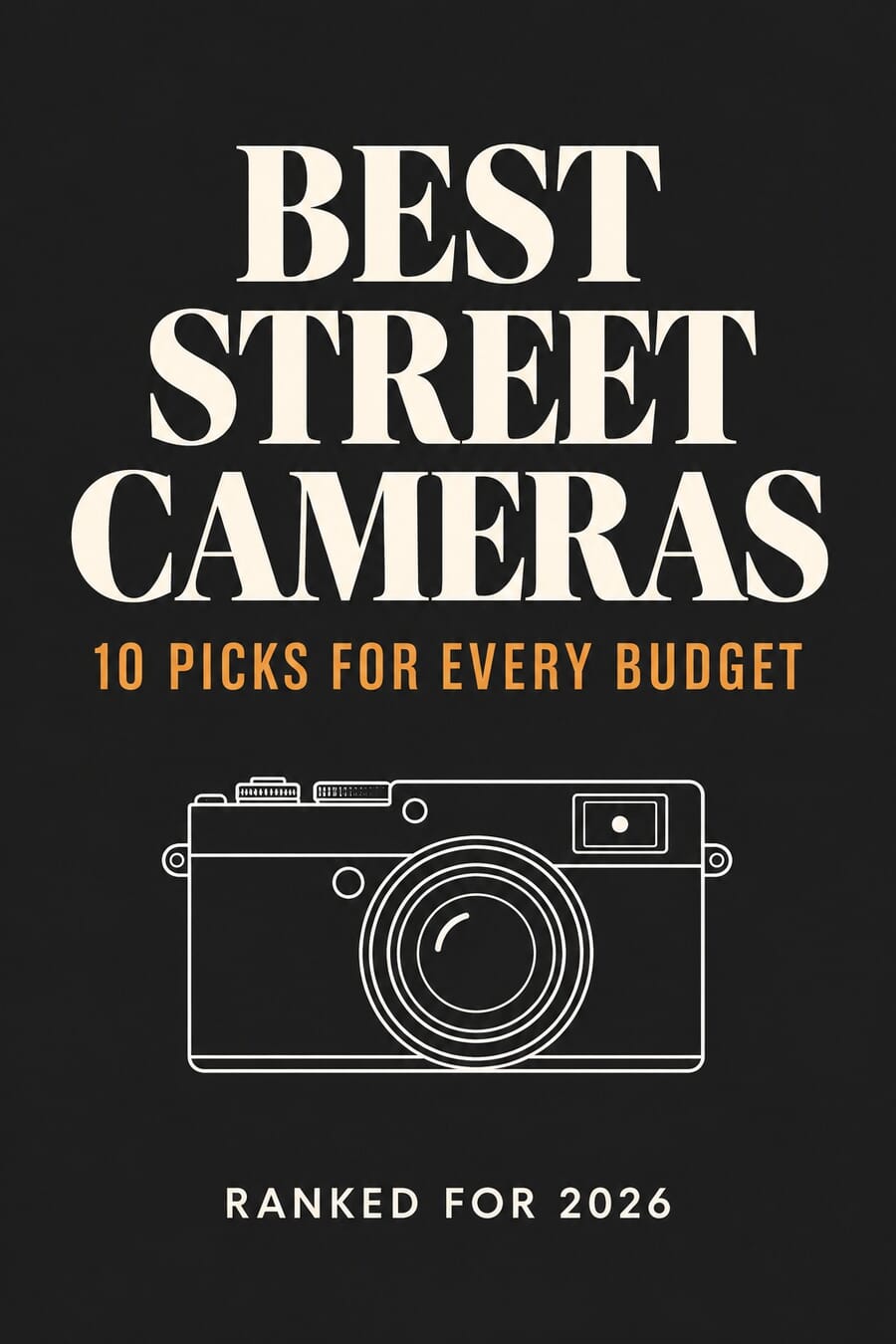 Best street photography cameras, 10 picks for every budget, ranked for 2026