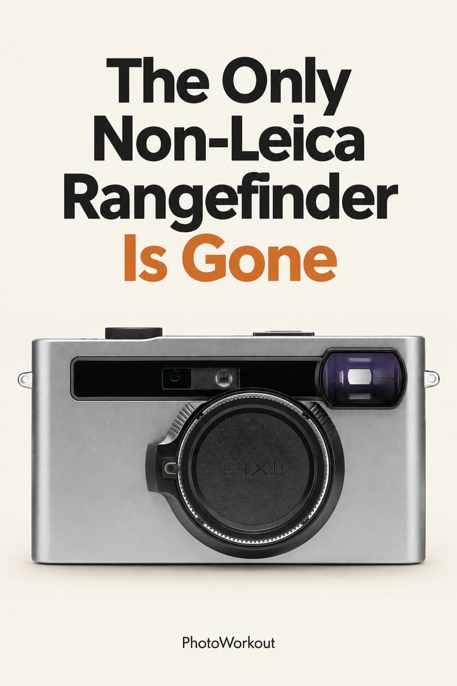 Vertical graphic: the only non-Leica digital rangefinder is gone, Pixii enters liquidation