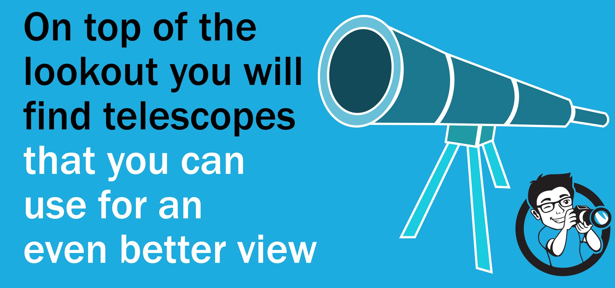 Use the telescopes on the lookout