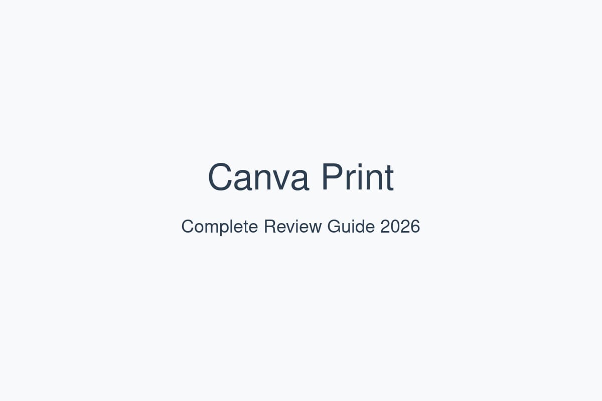 Canva Print Review 2026 - Complete guide to Canva's printing services including quality assessment, pricing, and competitor comparison