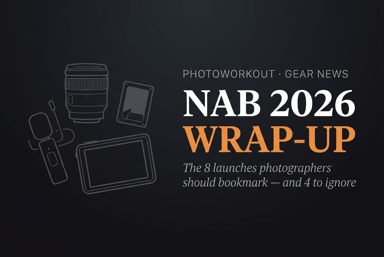 NAB Show 2026 wrap-up editorial hero — the 8 launches photographers should bookmark and 4 to ignore